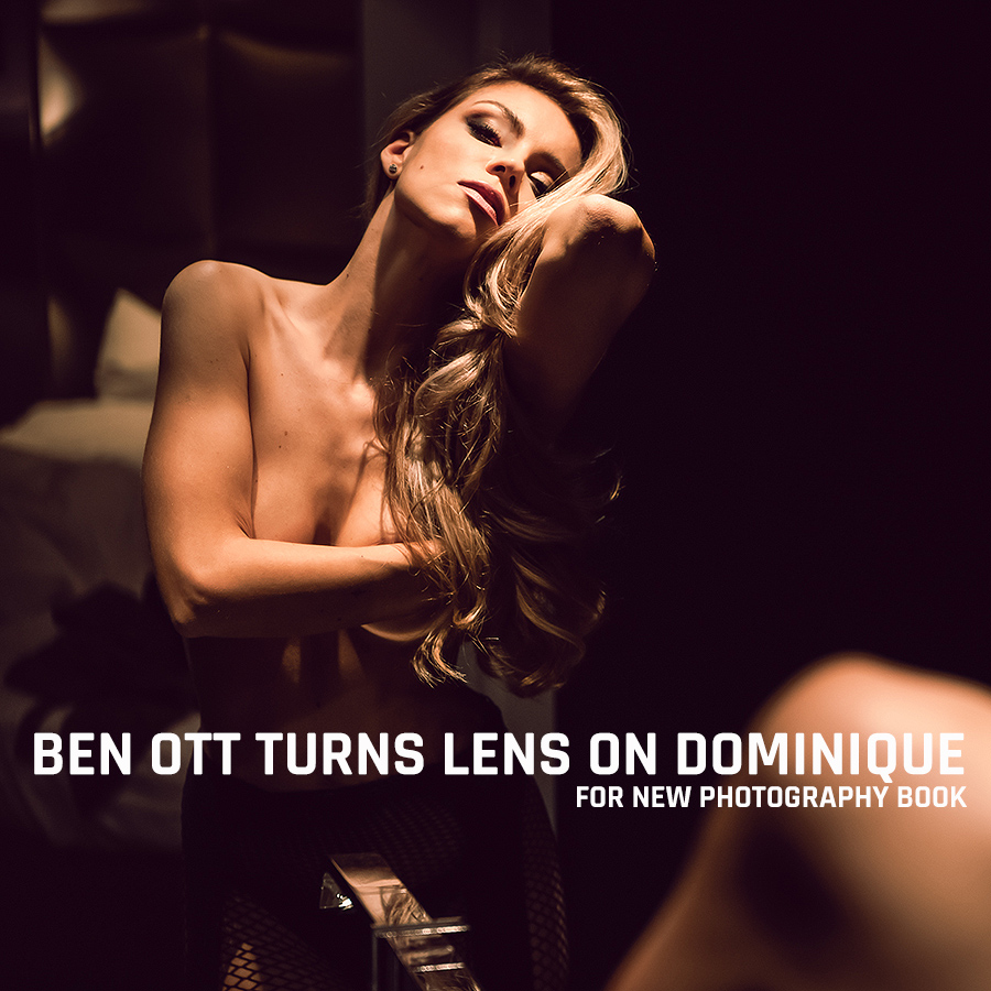 BEN OTT TURNS LENS ON DOMINIQUE FOR NEW PHOTOGRAPHY BOOK